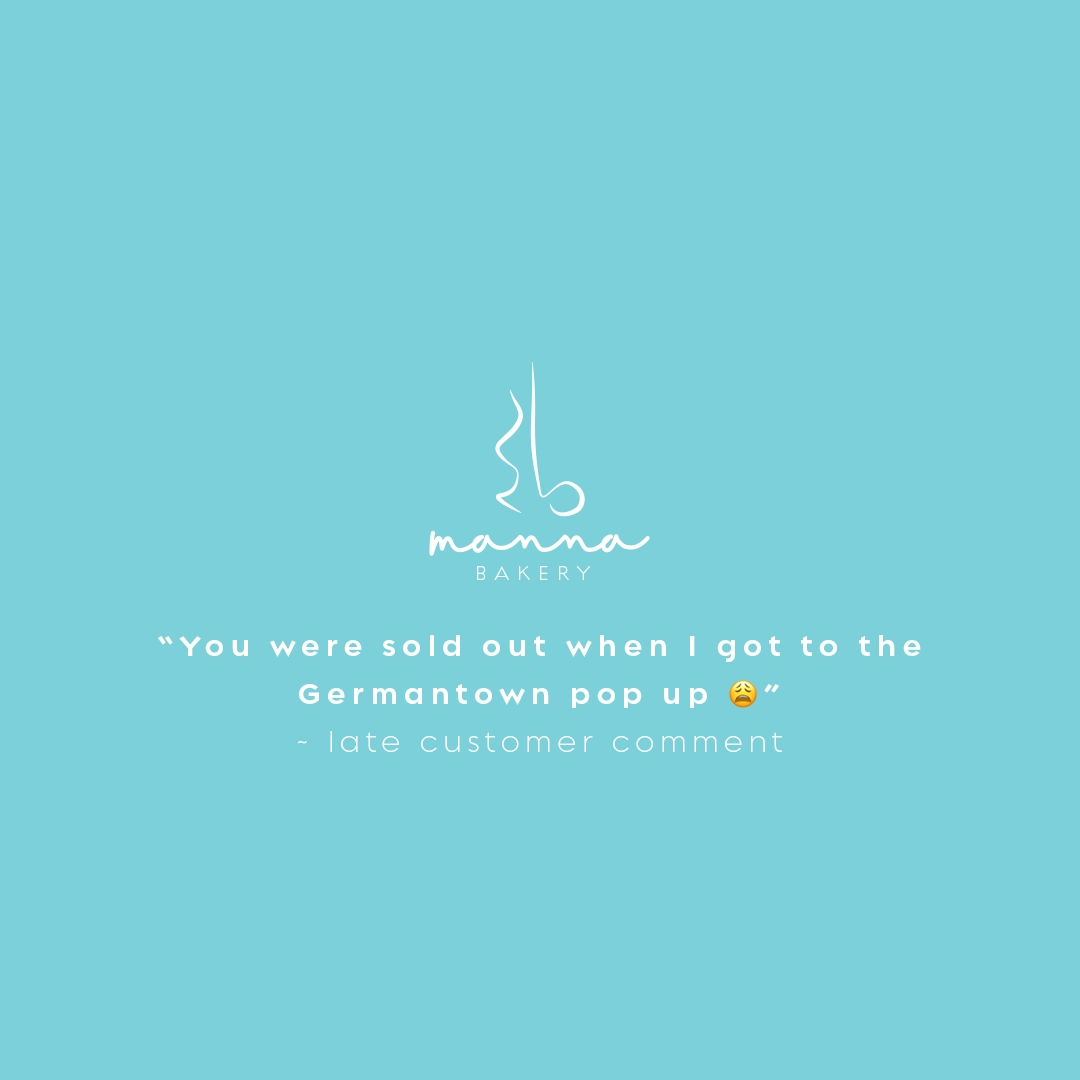 Manna Bakery logo with customer comment: 'You were sold out when I got to the Germantown pop up' on a light blue background.